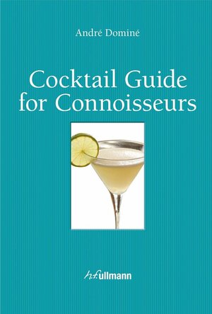 Cocktail Guide For Connoisseurs by André Dominé