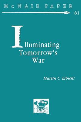 Illuminating Tomorrow's War by Martin C. Libicki