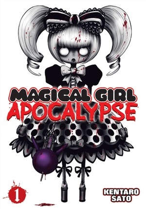 Magical Girl Apocalypse, Vol. 1 by Kentaro Sato, Wesley Bridges