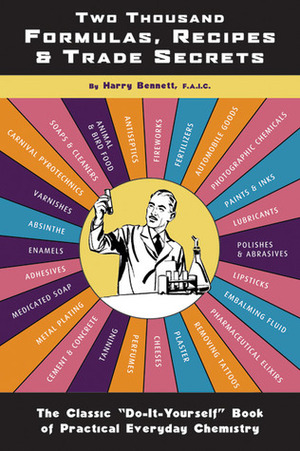Two Thousand Formulas, Recipes and Trade Secrets: The Classic Do-It-Yourself Book of Practical Everyday Chemistry by Harry Bennett