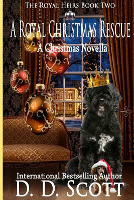 A Royal Christmas Rescue by D. D. Scott