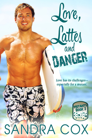 Love, Lattes and Danger by Sandra Cox