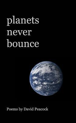 planets never bounce by David Peacock