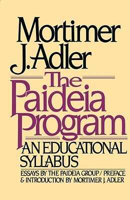 The Paideia Program: An Educational Syllabus by Mortimer Jerome Adler