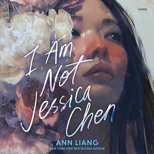 I Am Not Jessica Chen by Ann Liang