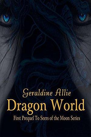 Dragon World by Geraldine Allie, Geraldine Allie