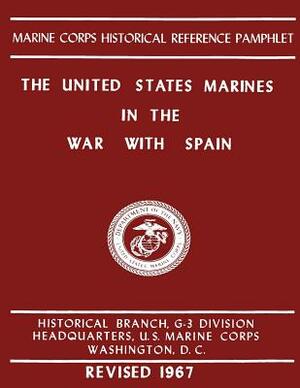 The United States Marines In The War with Spain by Bernard C. Nalty