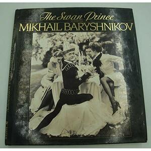 The Swan Prince by Mikhail Baryshnikov, Peter Anastos, Arthur Elgort