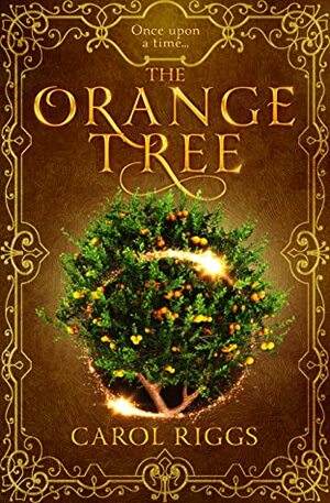 The Orange Tree by Carol Riggs