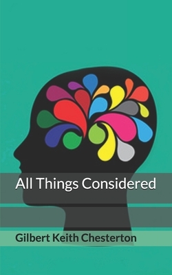 All Things Considered by G.K. Chesterton