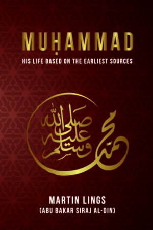 Muhammad: His Life Based on the Earliest Sources by Martin Lings