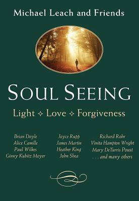 Soul Seeing: Light, Love, Forgiveness by Michael Leach