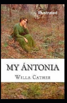 My Ántonia Illustrated by Willa Cather