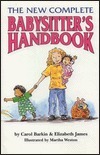 The New Complete Babysitter's Handbook by Elizabeth James, Carol Barkin