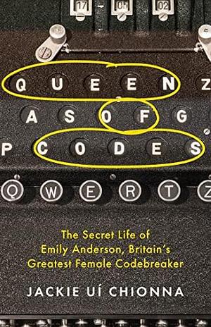 Queen of Codes: The Secret Life of Emily Anderson, Britain's Greatest Female Code Breaker by Jackie Ui Chionna
