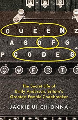 Queen of Codes: The Secret Life of Emily Anderson, Britain's Greatest Female Code Breaker by Jackie Ui Chionna