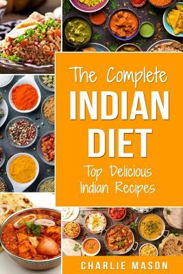 Indian Diet: Top Delicious Indian Recipes by Charlie Mason