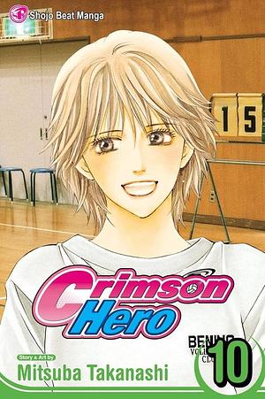 Crimson Hero, Vol. 10 by Mitsuba Takanashi