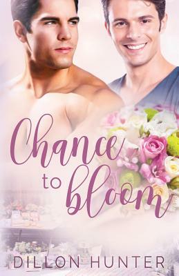 Chance To Bloom by Dillon Hunter