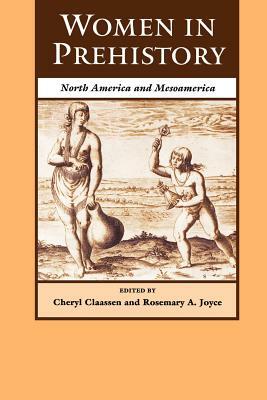 Women in Prehistory: North America and Mesoamerica by 