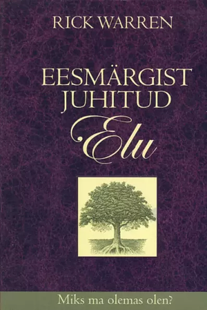 Eesmärgist juhitud elu by Rick Warren