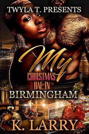 My Christmas Bae in Birmingham by K. Larry, K. Larry