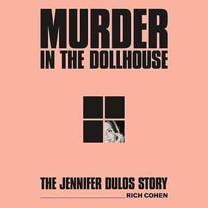Murder in the Dollhouse: The Jennifer Dulos Story by Rich Cohen