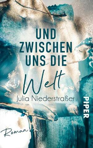 Und zwischen uns die Welt by Julia Niederstraßer