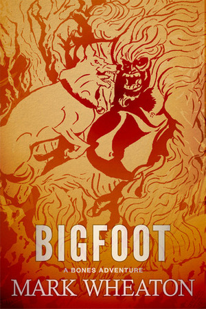 Bigfoot: A Bones Adventure by Mark Wheaton