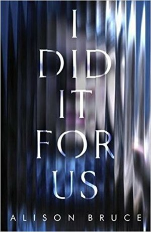 I Did It for Us by Alison Bruce