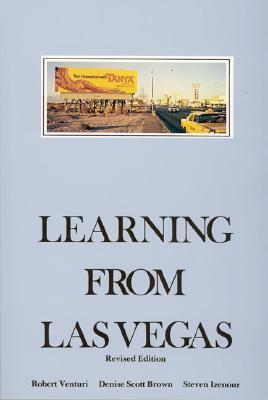 Learning from Las Vegas: The Forgotten Symbolism of Architectural Form by Denise Scott Brown, Robert Venturi, Steven Izenour