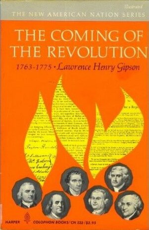 The Coming of the Revolution 1763-1775 by Henry Steele Commager, Richard Brandon Morris, Lawrence Henry Gipson