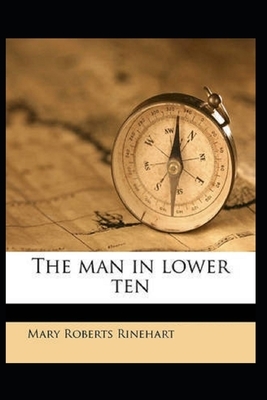 The Man in Lower Ten Illustrated by Mary Roberts Rinehart