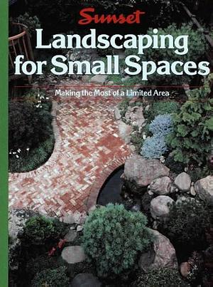 Landscaping for Small Spaces by Sunset Books, Cynthia Overbeck Bix