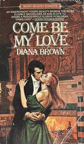 Come Be My Love by Diana Brown