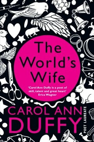 The World's Wife: Poems by Carol Ann Duffy