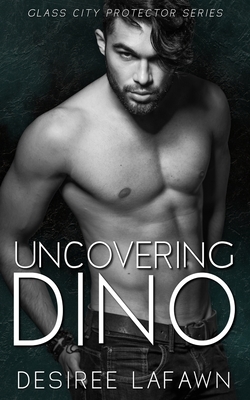 Uncovering Dino by Desiree Lafawn