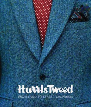 Harris Tweed: From Land to Street by Lara Platman