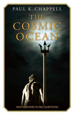 The Cosmic Ocean: New Answers to Big Questions by Paul K. Chappell