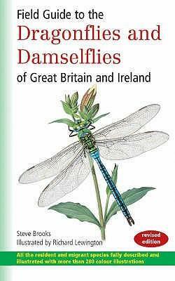 Field Guide To The Dragonflies And Damselflies Of Great Britain And Ireland by Steve Brooks