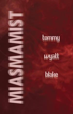 MIASMAMIST by Tommy Wyatt Blake