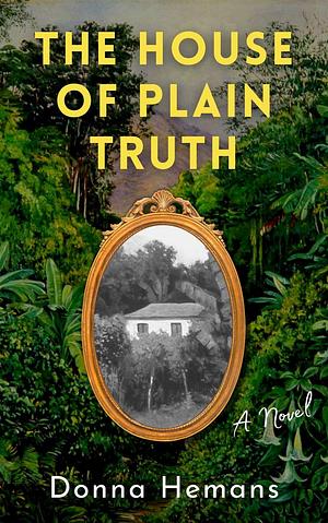 The House of Plain Truth by Donna Hemans