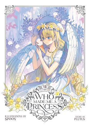 Who Made Me a Princess Vol. 7 by Spoon, Plutus