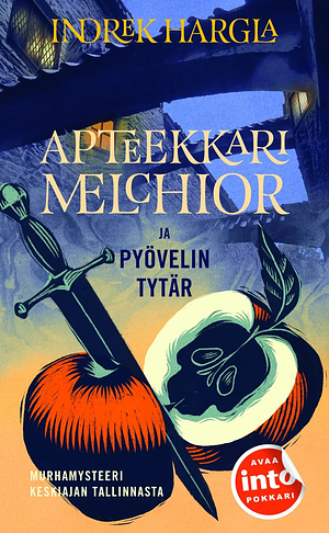 Apteekkari Melchior ja pyövelin tytär by Indrek Hargla