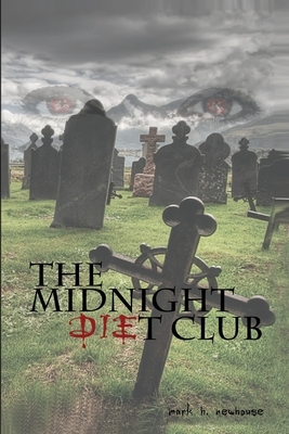 The Midnight Diet Club by Mark H. Newhouse