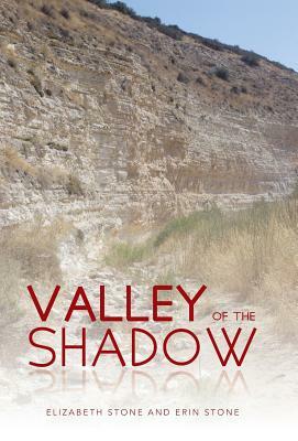 Valley of the Shadow by Elizabeth Stone, Erin Stone