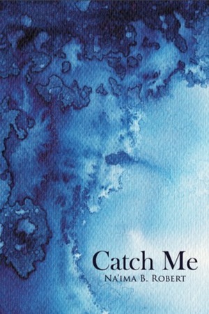 Catch Me by Na'ima B. Robert