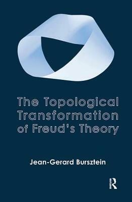 The Topological Transformation of Freud's Theory by Jean-Gerard Bursztein