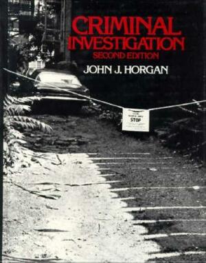 Criminal Investigation by John J. Horgan