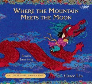 Where the Mountain Meets the Moon by Grace Lin